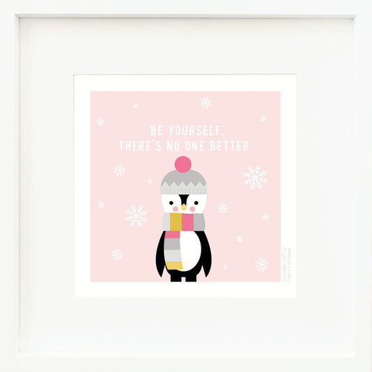 An inspirational print with a graphic of Aspen the penguin on a pink background with snowflakes and the words “Be yourself, there’s no one better” in white.